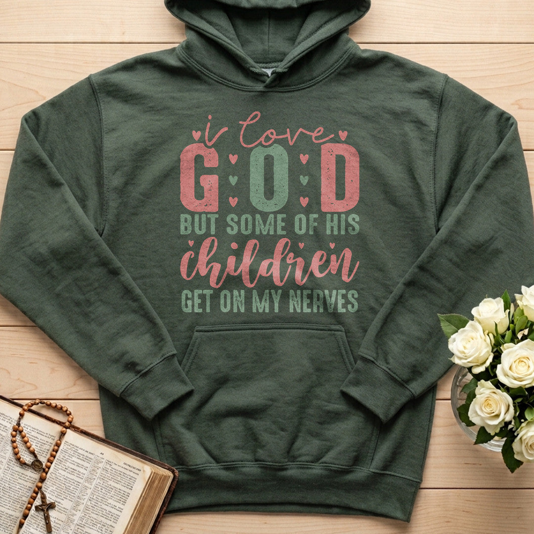 I Love God But Some Of His Children Get On My Nerves 02
