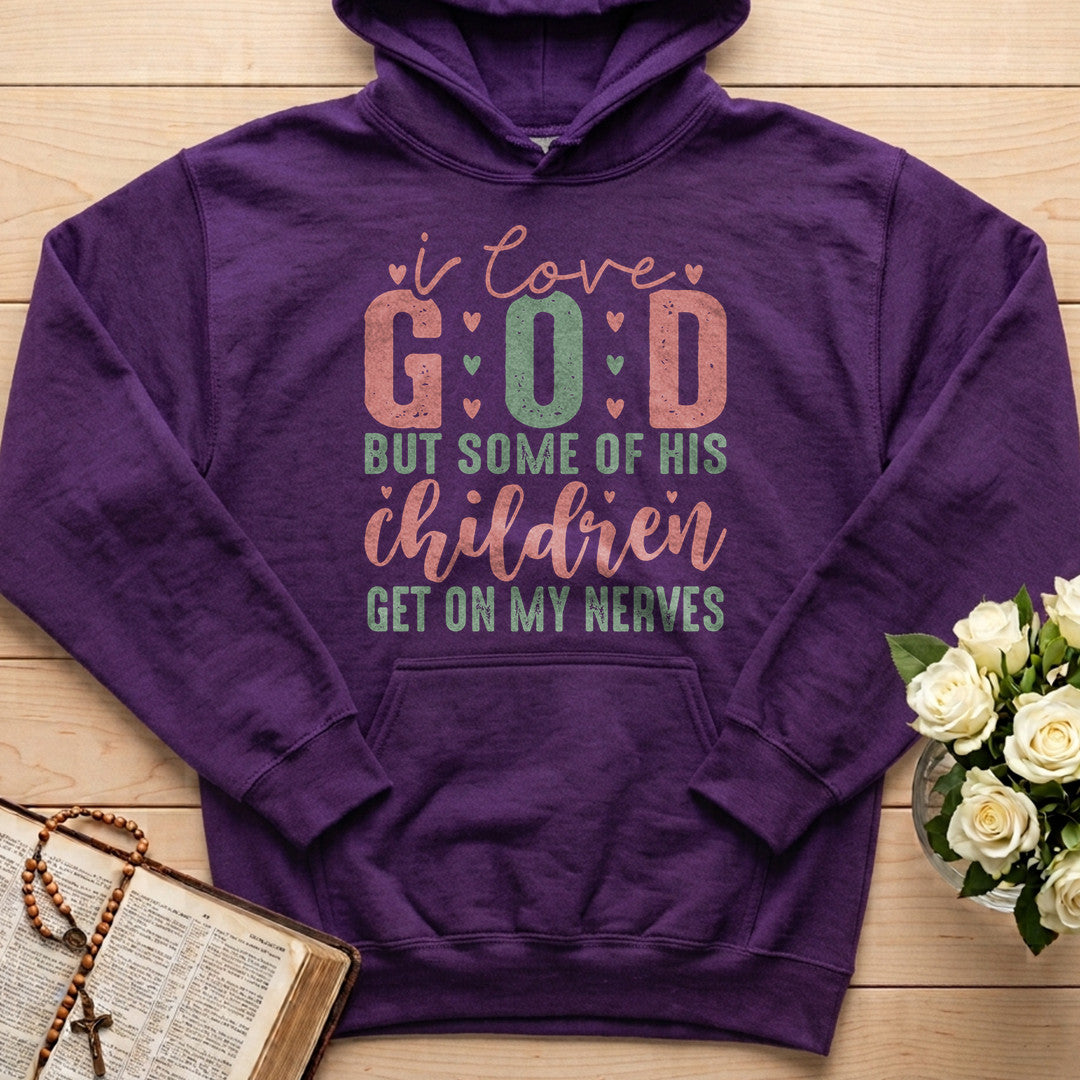I Love God But Some Of His Children Get On My Nerves 02