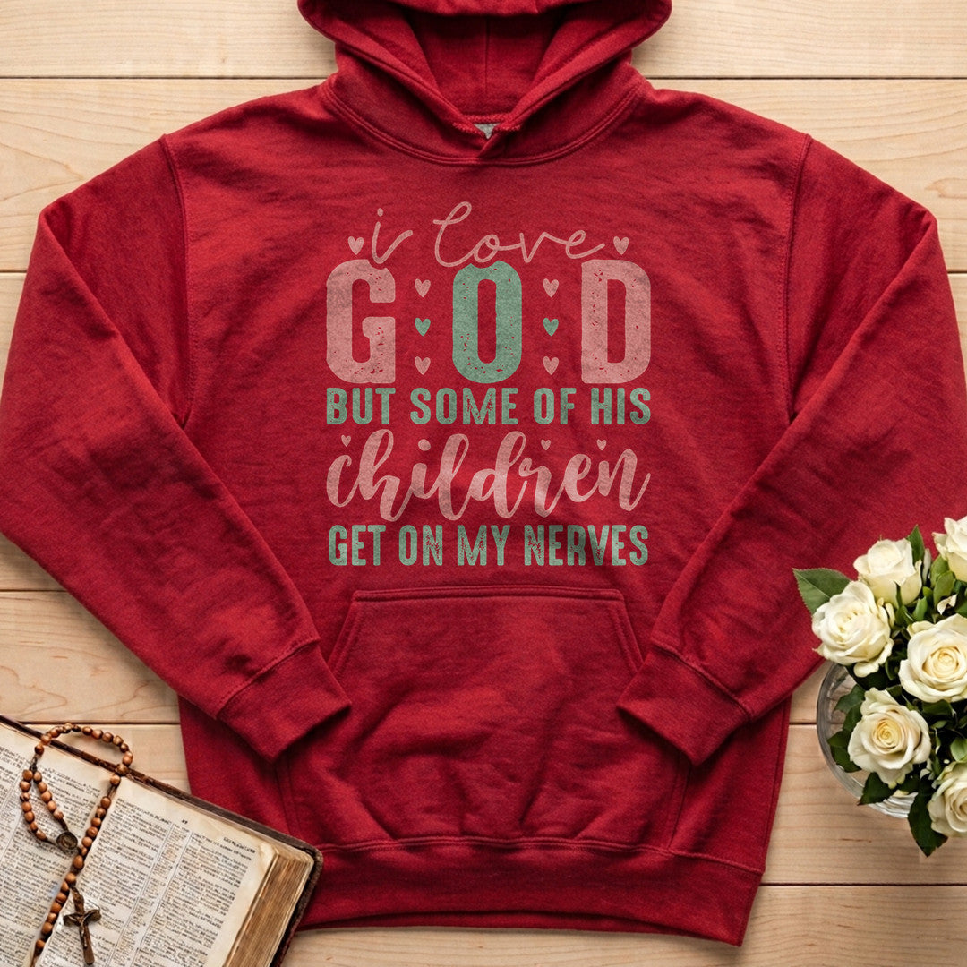 I Love God But Some Of His Children Get On My Nerves 02