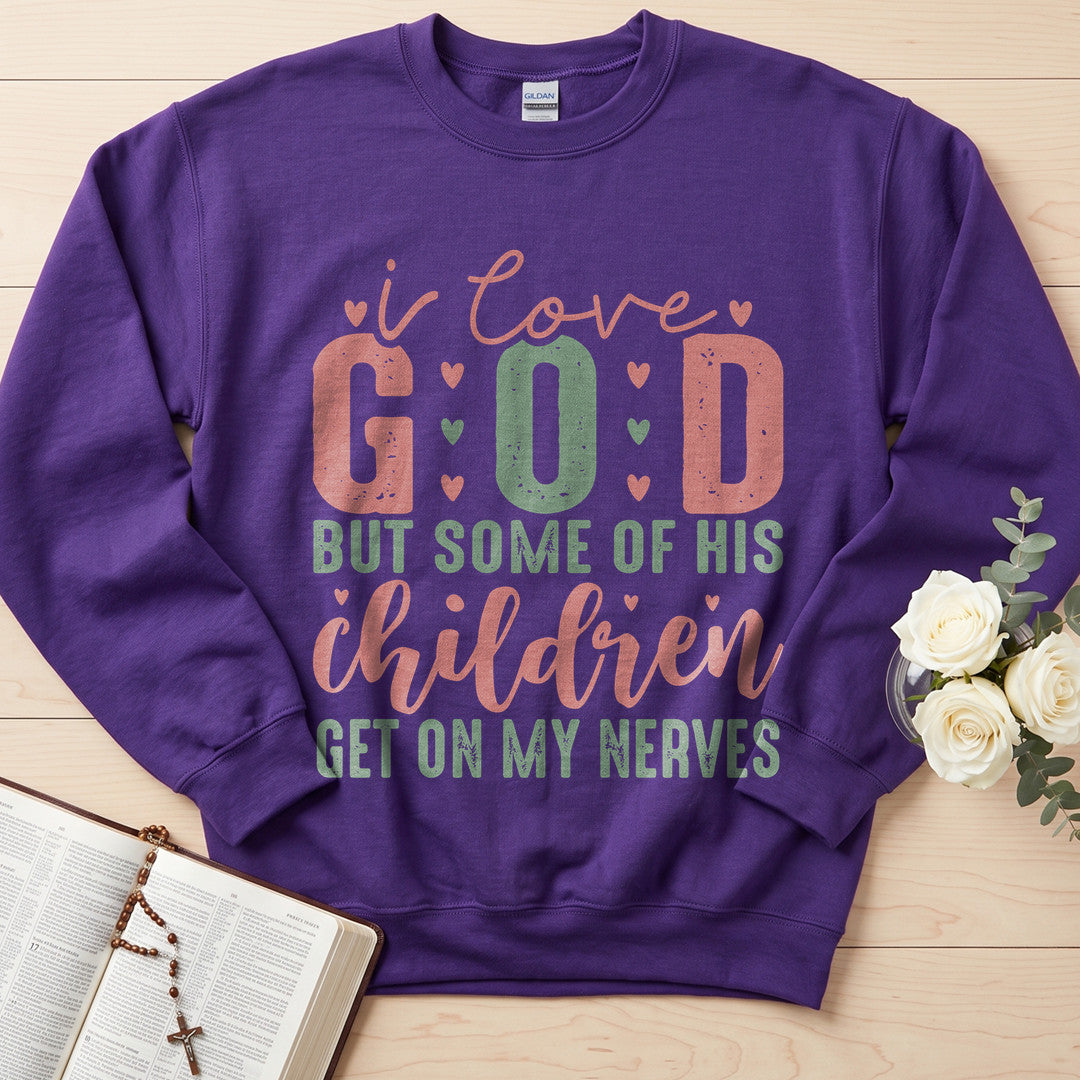 I Love God But Some Of His Children Get On My Nerves 02