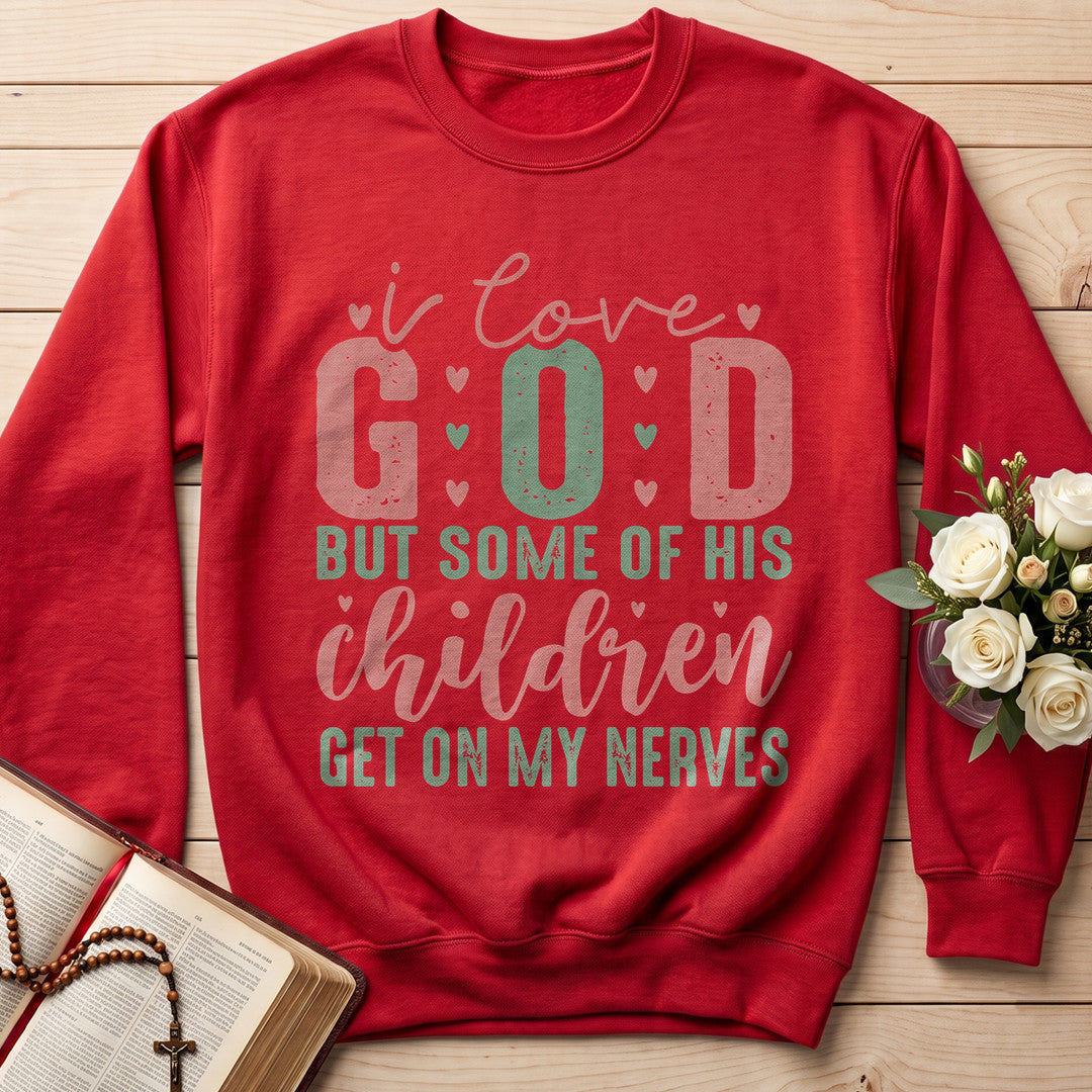 I Love God But Some Of His Children Get On My Nerves 02