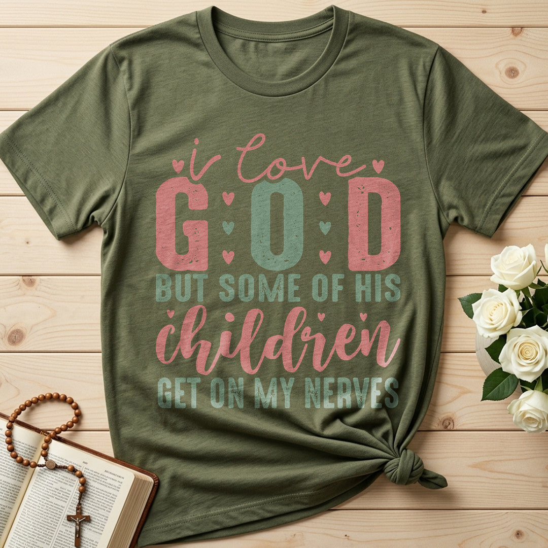 I Love God But Some Of His Children Get On My Nerves 02