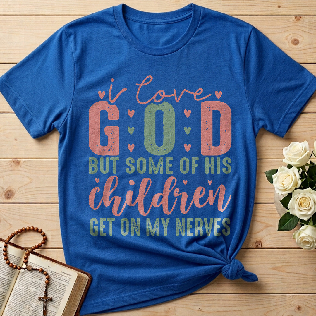 I Love God But Some Of His Children Get On My Nerves 02