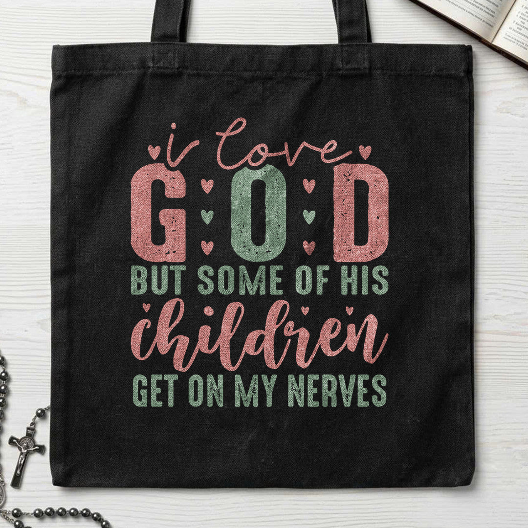 I Love God But Some Of His Children Get On My Nerves 02