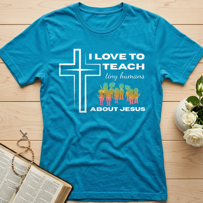 I Love To Teach Tiny Humans About Jesus 01