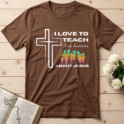 I Love To Teach Tiny Humans About Jesus 01