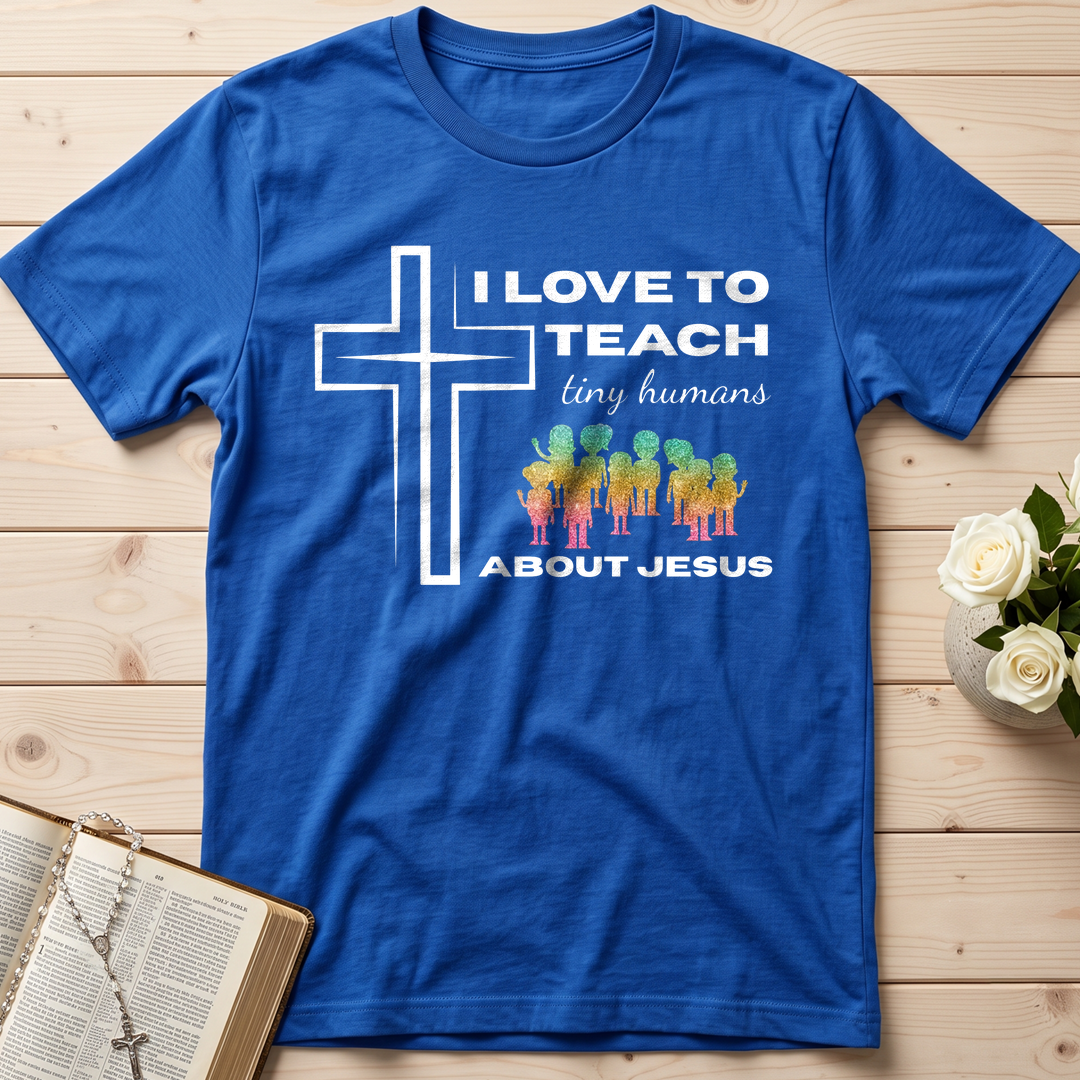 I Love To Teach Tiny Humans About Jesus 01