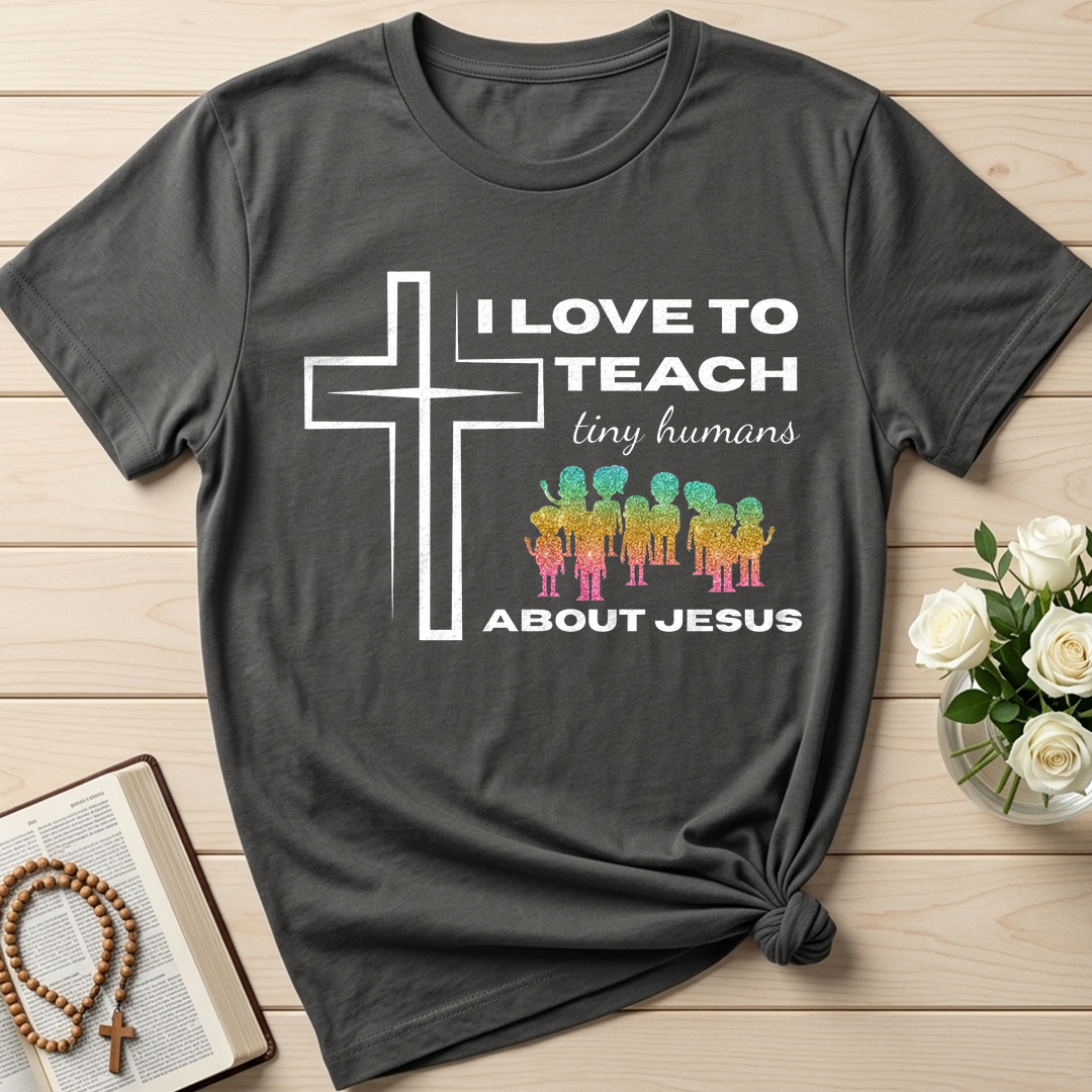 I Love To Teach Tiny Humans About Jesus 01