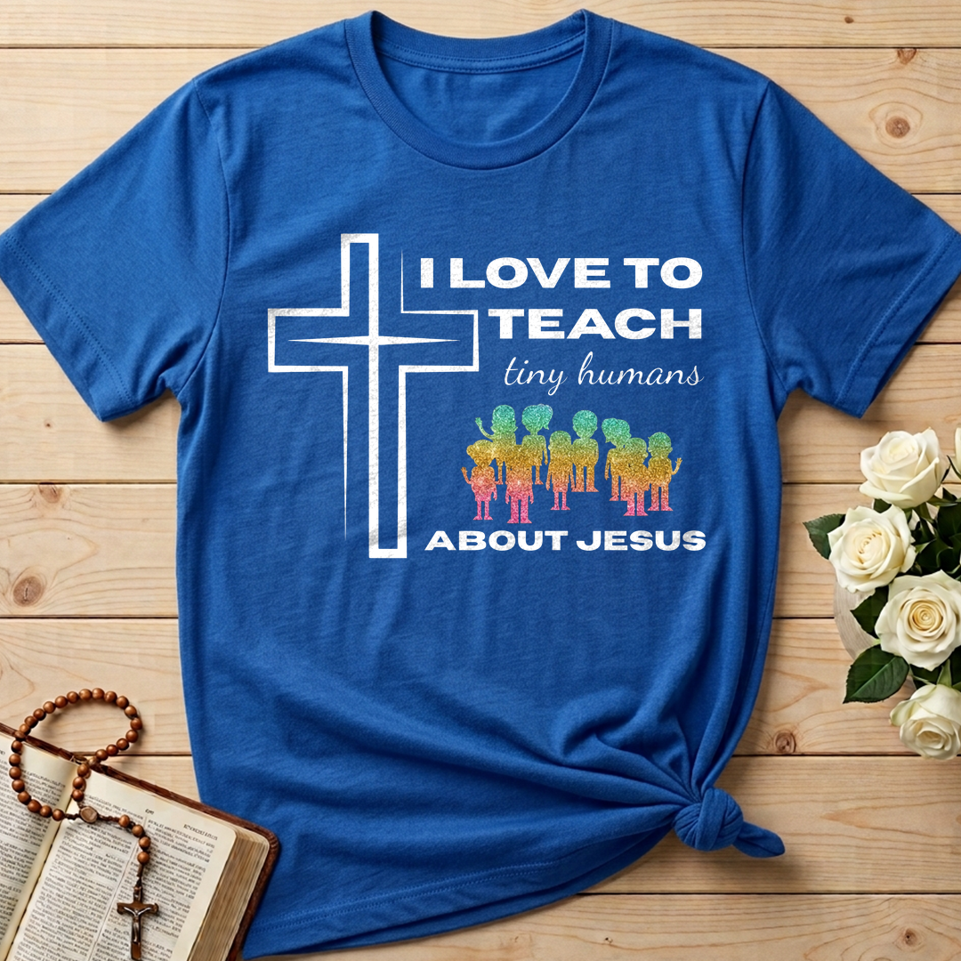 I Love To Teach Tiny Humans About Jesus 01