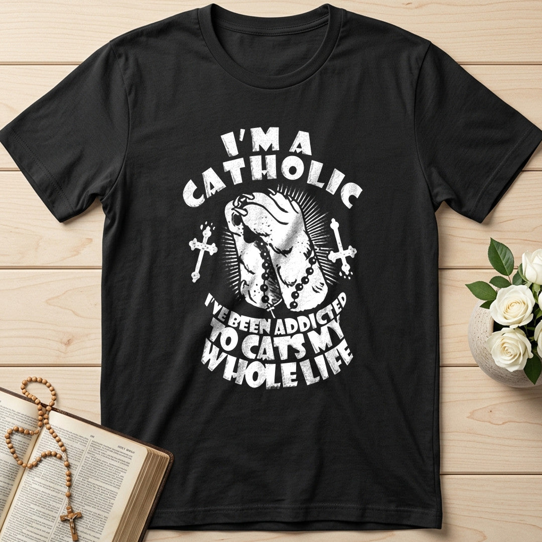 I'm A Catholic I've Been Addicted To Cats My Whole Life 01