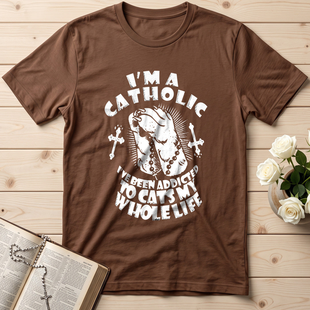 I'm A Catholic I've Been Addicted To Cats My Whole Life 01