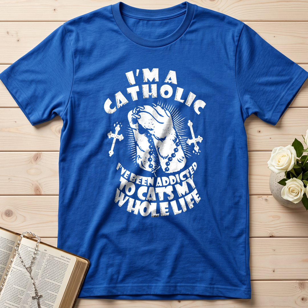 I'm A Catholic I've Been Addicted To Cats My Whole Life 01