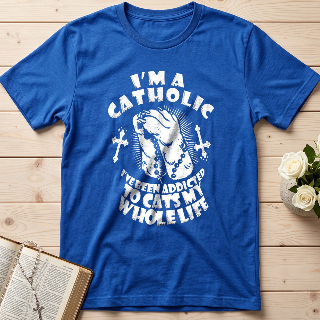 I'm A Catholic I've Been Addicted To Cats My Whole Life 01