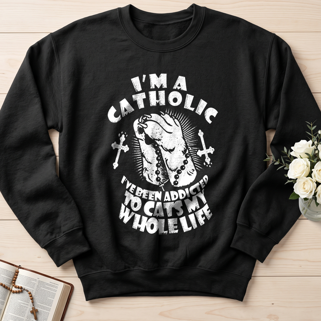 I'm A Catholic I've Been Addicted To Cats My Whole Life 01