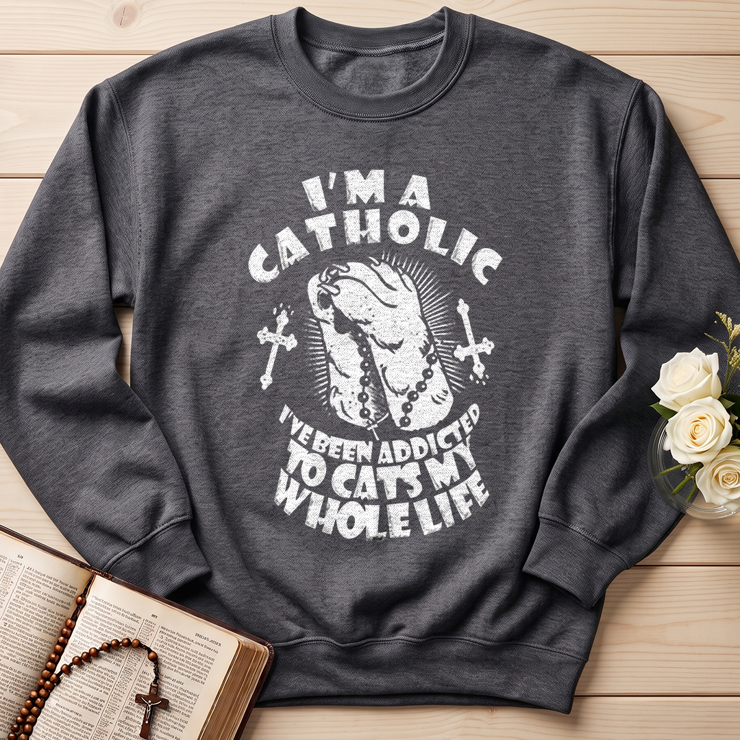 I'm A Catholic I've Been Addicted To Cats My Whole Life 01