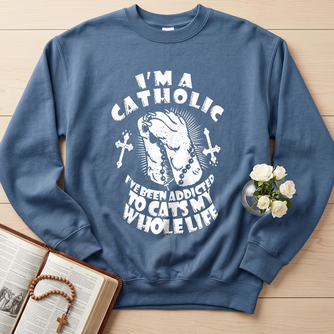 I'm A Catholic I've Been Addicted To Cats My Whole Life 01