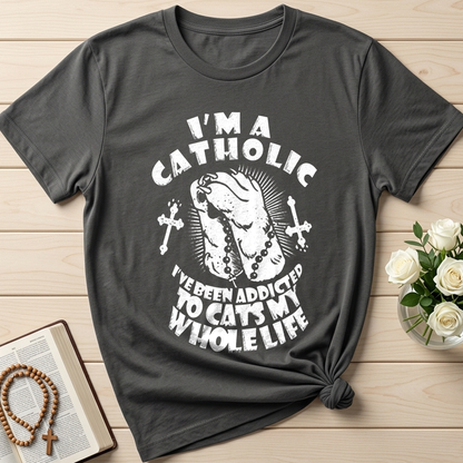 I'm A Catholic I've Been Addicted To Cats My Whole Life 01