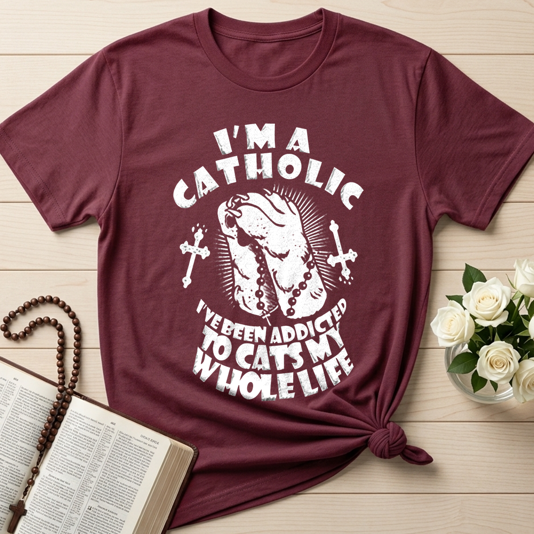 I'm A Catholic I've Been Addicted To Cats My Whole Life 01