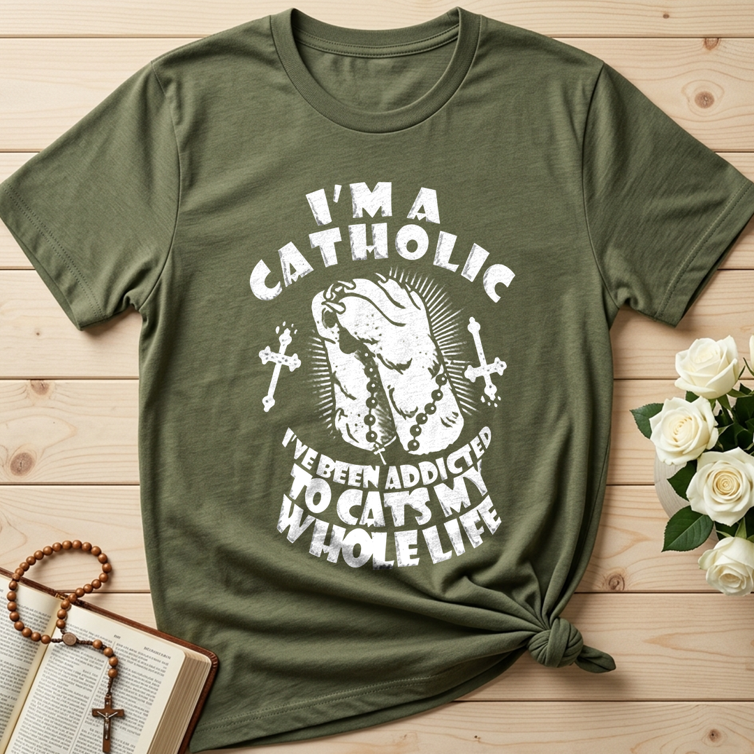 I'm A Catholic I've Been Addicted To Cats My Whole Life 01