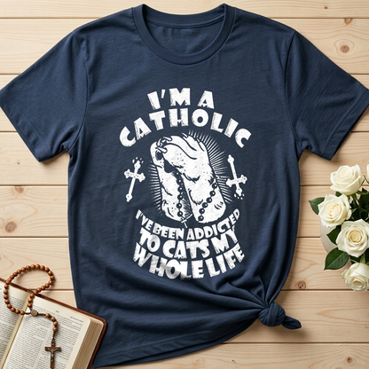 I'm A Catholic I've Been Addicted To Cats My Whole Life 01