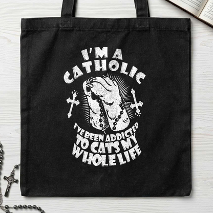 I'm A Catholic I've Been Addicted To Cats My Whole Life 01