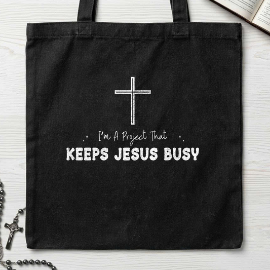 I'm A Project That Keeps Jesus Busy 01
