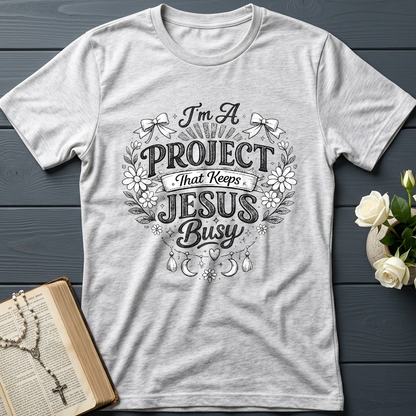 I'm A Project That Keeps Jesus Busy 02