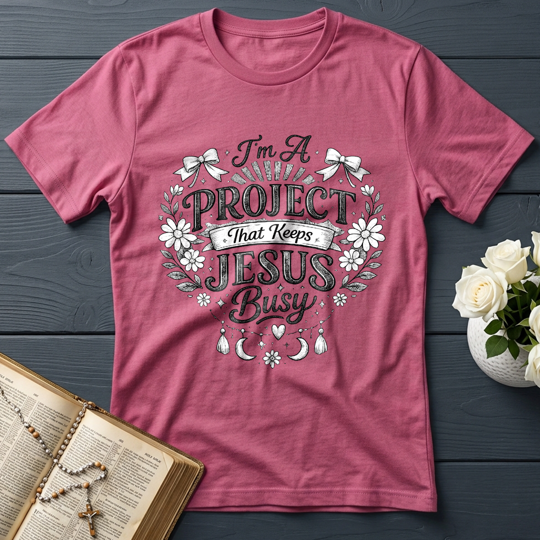 I'm A Project That Keeps Jesus Busy 02