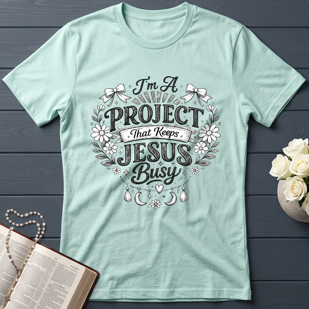 I'm A Project That Keeps Jesus Busy 02