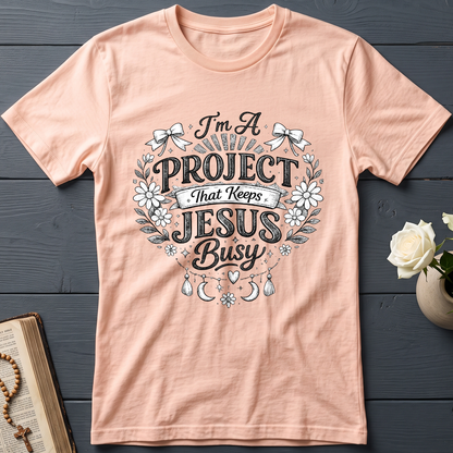 I'm A Project That Keeps Jesus Busy 02