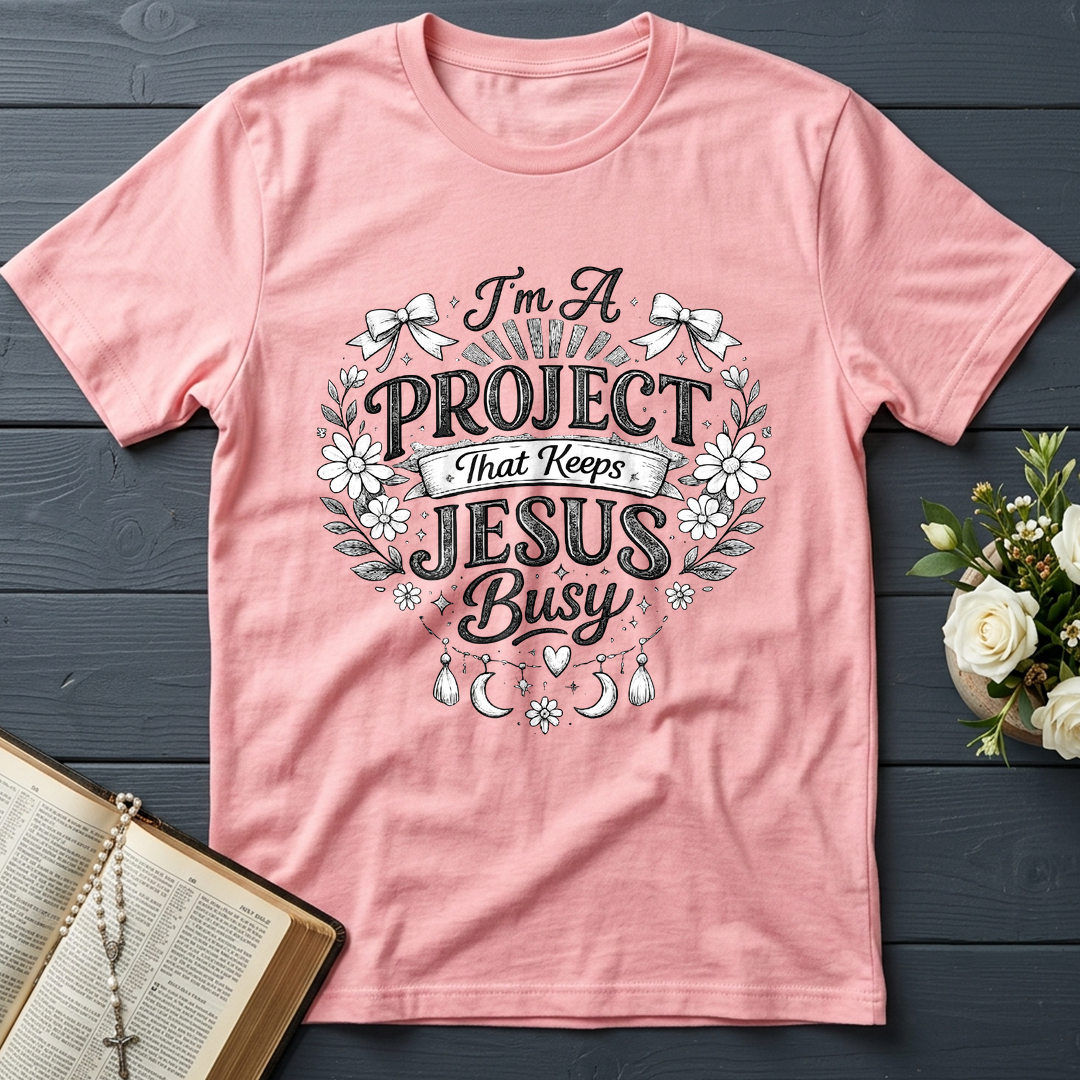 I'm A Project That Keeps Jesus Busy 02