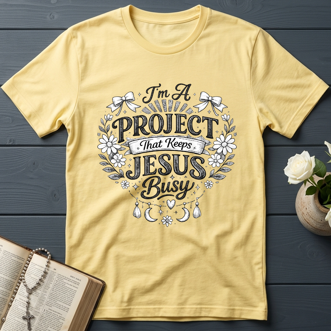I'm A Project That Keeps Jesus Busy 02