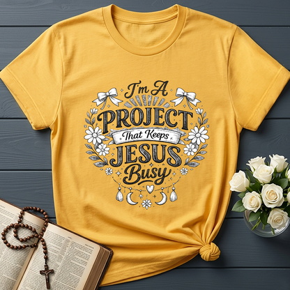 I'm A Project That Keeps Jesus Busy 02