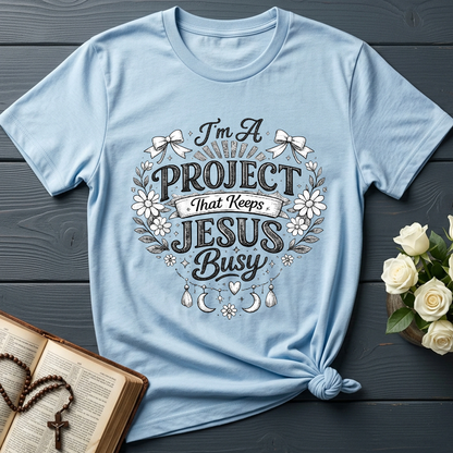 I'm A Project That Keeps Jesus Busy 02