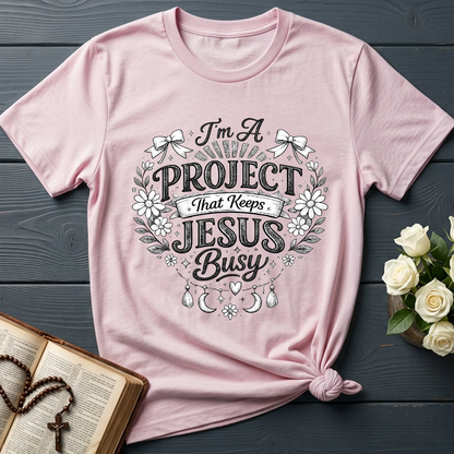 I'm A Project That Keeps Jesus Busy 02