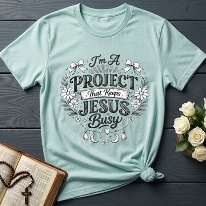 I'm A Project That Keeps Jesus Busy 02