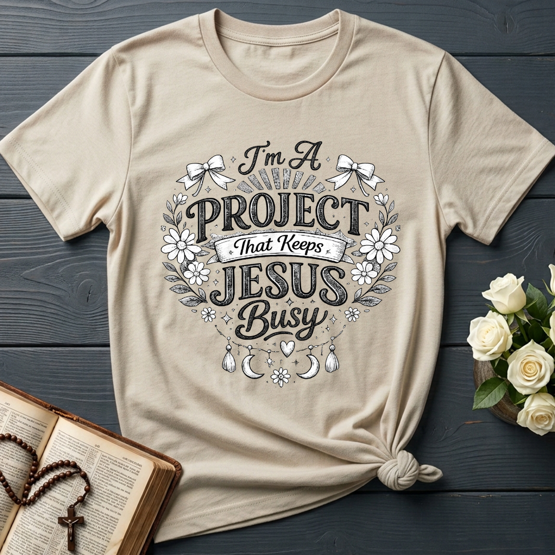 I'm A Project That Keeps Jesus Busy 02