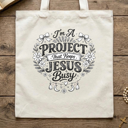 I'm A Project That Keeps Jesus Busy 02