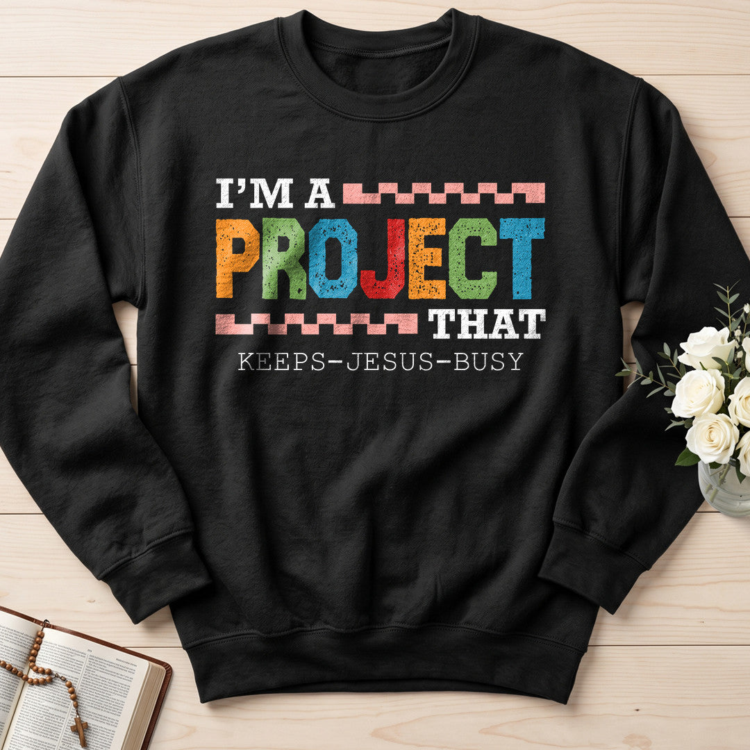 I'm A Project That Keeps Jesus Busy 03