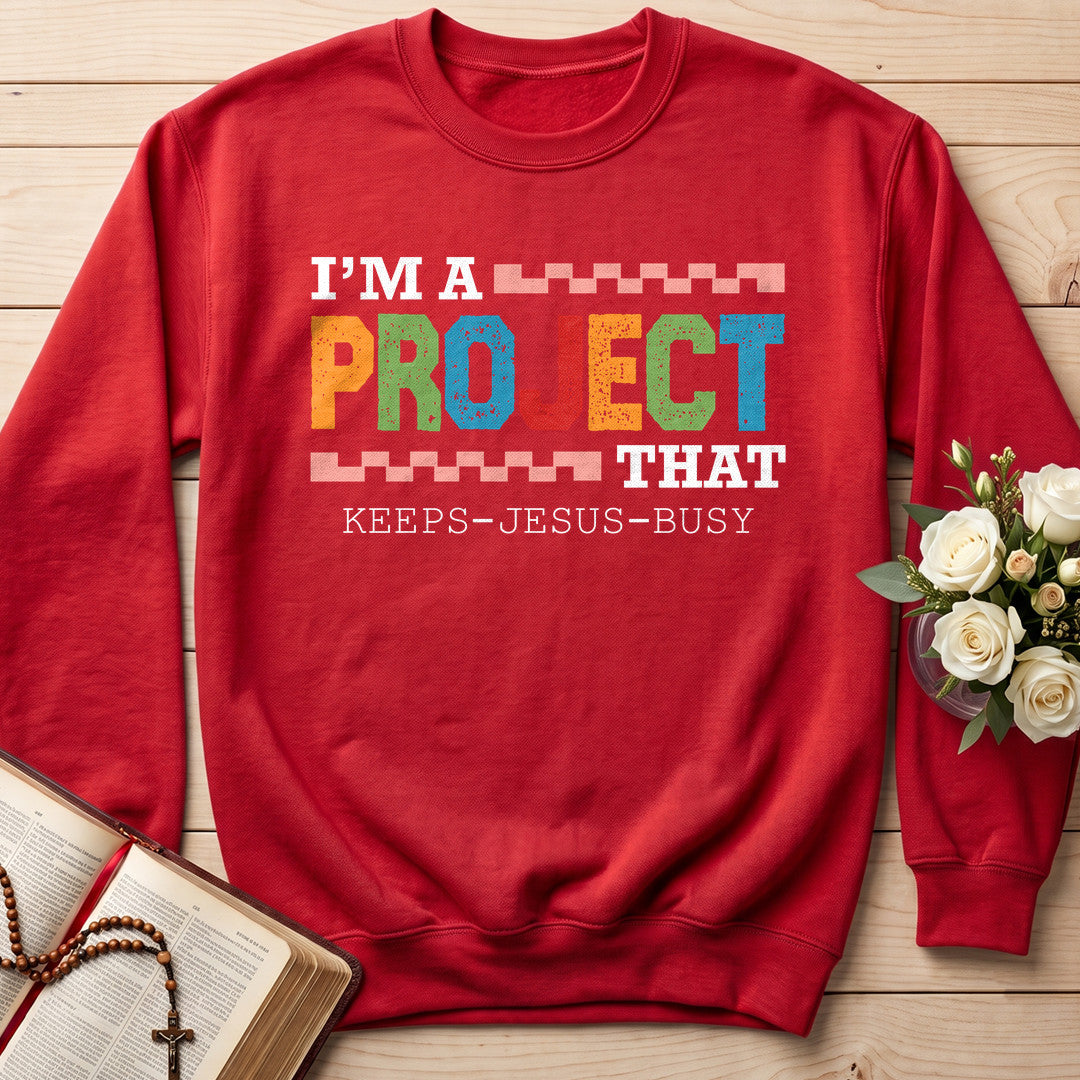 I'm A Project That Keeps Jesus Busy 03