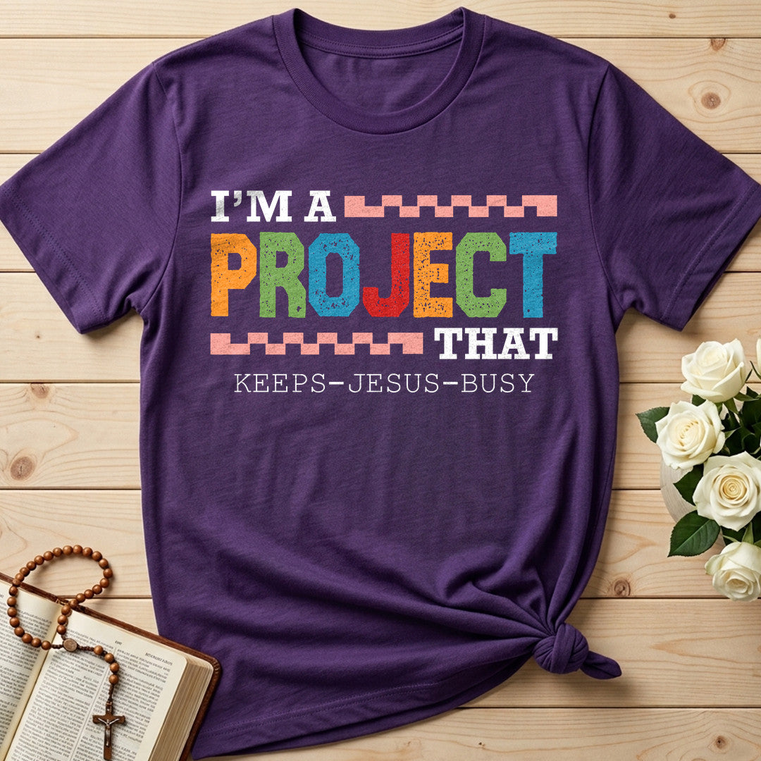 I'm A Project That Keeps Jesus Busy 03