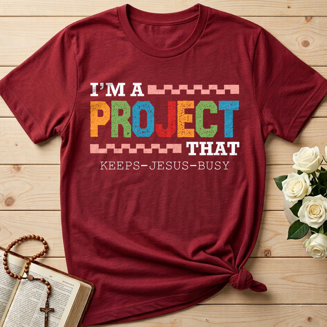 I'm A Project That Keeps Jesus Busy 03