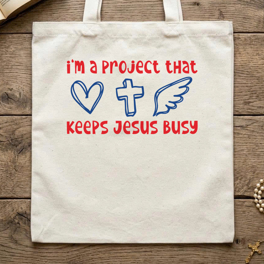 I'm A Project That Keeps Jesus Busy 05