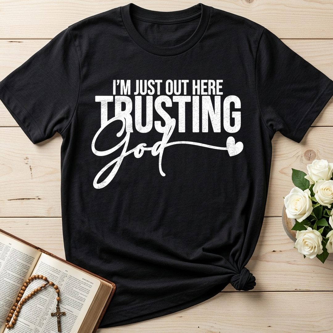I'm Just Out Here Trusting God 03