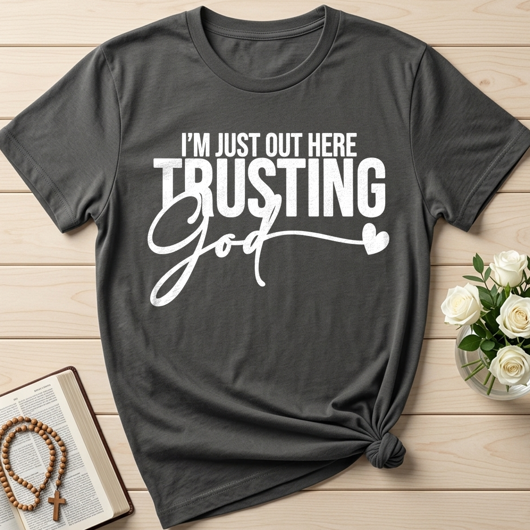 I'm Just Out Here Trusting God 03