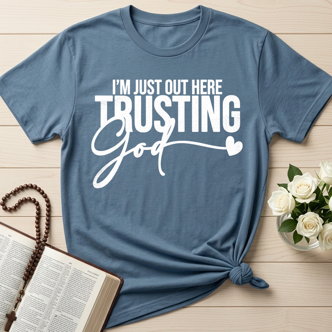 I'm Just Out Here Trusting God 03