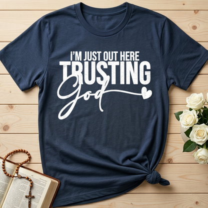 I'm Just Out Here Trusting God 03