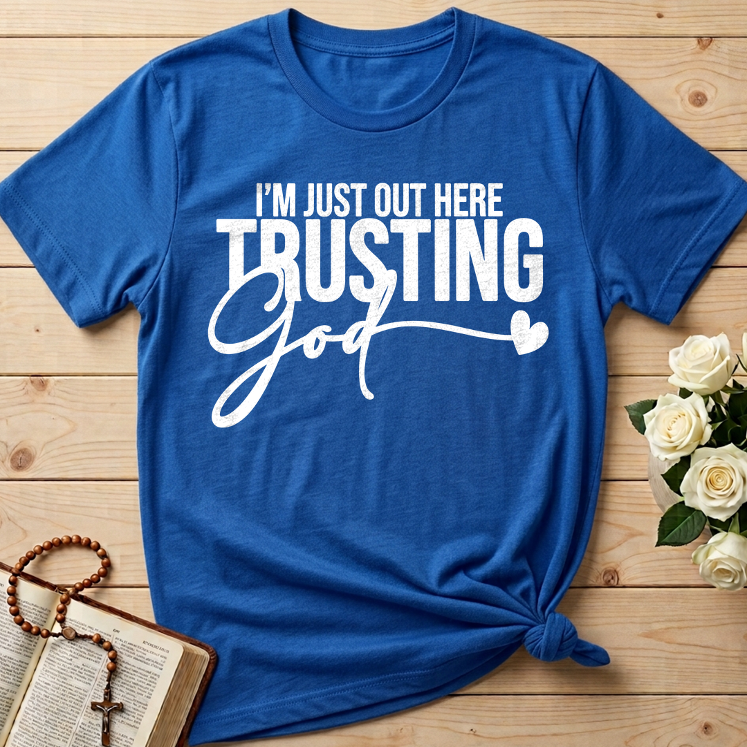 I'm Just Out Here Trusting God 03