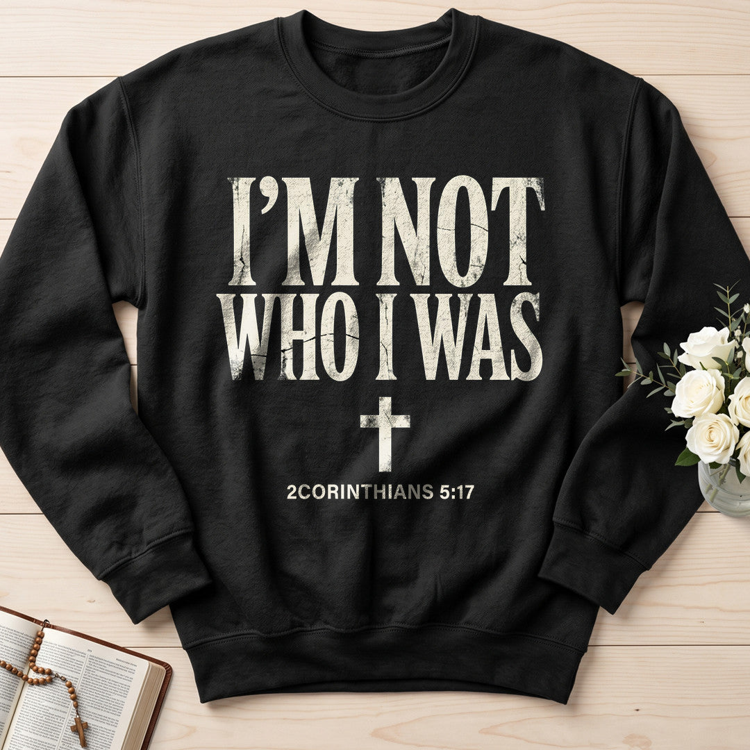 I'm Not Who I Was 2 Corinthians 5.17 01