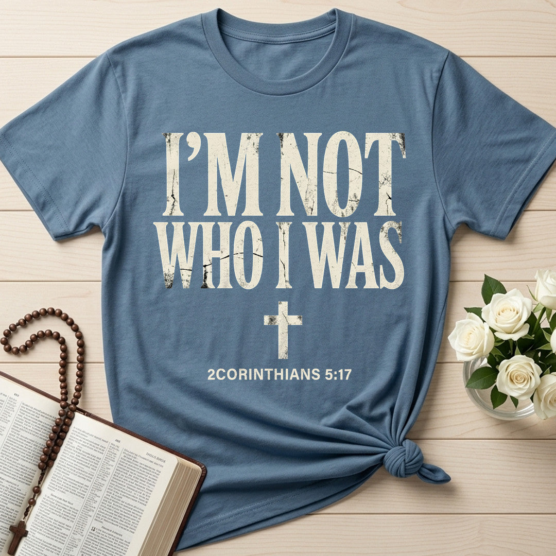 I'm Not Who I Was 2 Corinthians 5.17 01